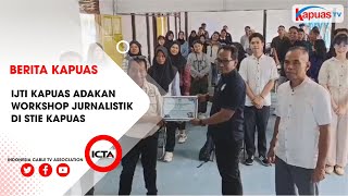 IJTI KAPUAS ADAKAN WORKSHOP JURNALISTIK DI STIE KAPUAS [upl. by Humphrey217]