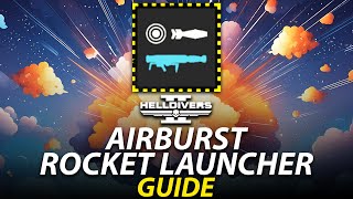 A GUIDE to the Airburst Rocket Launcher  Helldivers 2 [upl. by Arrat775]