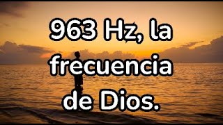 963 Hz La frecuencia de Dios para transformar tu vida [upl. by Aimat965]