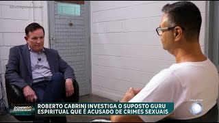 Exclusivo Roberto Cabrini entrevista homem prometia ‘curar espírito’ para abusar de mulheres [upl. by Amuwkuhc]