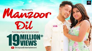 Manzoor Dil Official Video Song  Pawandeep Rajan  Arunita Kanjilal  Raj Surani [upl. by Shatzer]