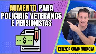 POLICIAIS VETERANOS E PENSIONISTAS  Vejam as regras gerais de aumento [upl. by Taggart]