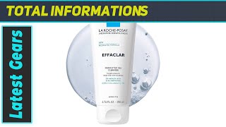 La RochePosay Effaclar Cleanser A Powerful Acne Fighter [upl. by Nivra]