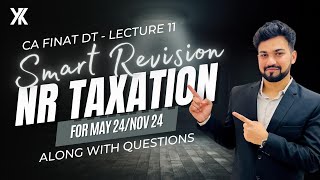 NR Taxation along with Questions  CA Final DT Smart Revision for May  Nov 24  Yash Khandelwal [upl. by Lesoj]