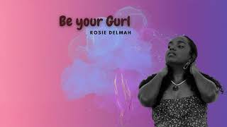 Rosie Delmah  Be Your Gurl Audio [upl. by Kendry]