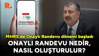 Onaylı Randevu dönemi başladı MHRS onaylı randevu nedir nasıl oluşturulur [upl. by Berenice41]