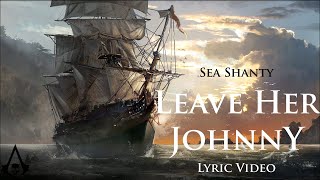 Leave Her Johnny Sea Shanty with lyrics  Assassins Creed 4 Black Flag OST [upl. by Convery434]