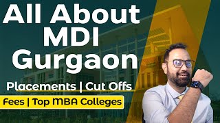 All About MDI Gurgaon  Placements  Cut Offs  Fees  Top MBA Colleges [upl. by Ettenahs]