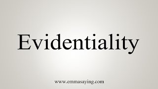 How To Say Evidentiality [upl. by Ecarg180]