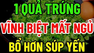 BÁC SĨ MÁCH BẠN 1 QUẢ TRỨNG VĨNH BIỆT MẤT NGỦ BỔ HƠN SOUP YẾN [upl. by Naziaf]