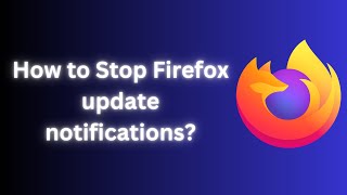 How to Disable Firefox Update Notifications A StepbyStep Guide 2024 [upl. by Aroda]