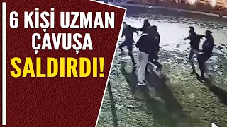 6 KİŞİ UZMAN ÇAVUŞA SALDIRDI [upl. by Ybrik]