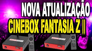 NOVA ATUALIZAÇÃO Receptor Cinebox Fantasia z2  OFICIAL ultima atualização Cinebox Fantasia z [upl. by Harmonie]