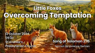 Little Foxes Overcoming Temptation  Vivienne Gertzen  13102024 [upl. by Auburn82]