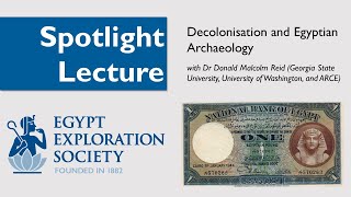 Spotlight Lecture Decolonisation and Egyptian Archaeology from Saad Zaghlul to Nasser 19221952 [upl. by Connel294]