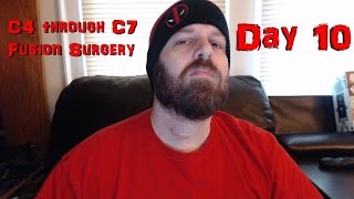 C4 through C7 Disc Surgery  Recovery Day 10 [upl. by Cutcheon]