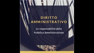 Diritto Amministrativo Responsabilità della pubblica amministrazione [upl. by Ailemaj834]