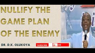 NULLIFY THE GAME PLAN OF THE ENEMY  DR DK OLUKOYA [upl. by Namolos]