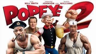 Popeye 2 2025 Movie  Will Smith Dwayne Johnson Robin Williams  Review and Facts [upl. by Anitserp263]