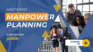 Mastering Manpower Planning A Step by Step Guide [upl. by Sisile]