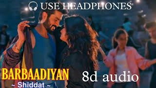 Barbaadiyan 8d audioShiddatSunny K Radhika MSachet T Nikhita G Madhubanti BSachinJigar [upl. by Nreval]