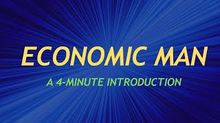 Economic Man A 4Minute Introduction [upl. by Owiat260]