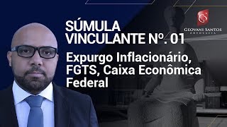 Expurgo Inflacionário FGTS Caixa Econômica Federal Súmula Vinculante nº01 [upl. by Fadil]