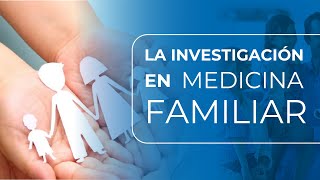 Investigación en Medicina Familiar Avances y Desafíos en la Atención Primaria [upl. by Erapsag817]