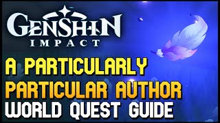 Genshin Impact  A Particularly Particular Author World Quest Guide [upl. by Giacinta]