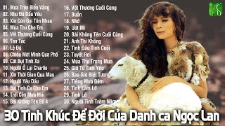 30 Tình Khúc Để Đời Của Danh Ca Ngọc Lan [upl. by Eira162]