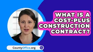 What Is A CostPlus Construction Contract  CountyOfficeorg [upl. by Archibold]