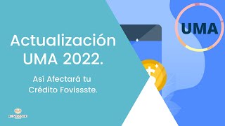 ACTUALIZACIÓN de la UMA 2022 ¿Qué Pasa con tu CRÉDITO  Fovissste [upl. by Uhej]