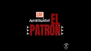 LIVE ESPECIAL ANIVERSÁRIO EL PATRON [upl. by Edwina124]