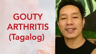 GOUTY ARTHRITIS Tagalog [upl. by Bettina]