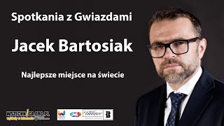 Najlepsze miejsce na świecie  Jacek Bartosiak  Spotkania z Gwiazdami [upl. by Sitruc]