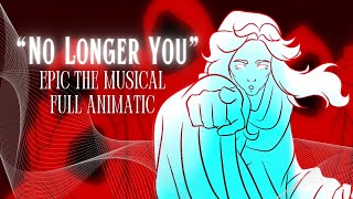 quotNo Longer Youquot FULL ANIMATIC  EPIC the Musical [upl. by Japeth85]