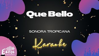 Sonora Tropicana  Que Bello Versión Karaoke [upl. by Charmion]