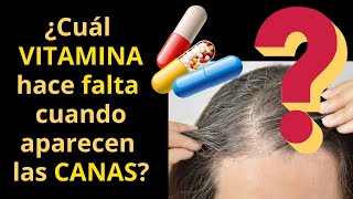 ¿CUÁL VITAMINA HACE FALTA CUANDO APARECEN LAS CANAS [upl. by Buke]