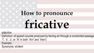 How to pronounce fricative  meaning [upl. by Chavey805]