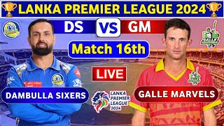 Galle Marvels vs Dambulla Sixers 16th Match  DS vs GM 16th T20 Live Score amp Commentary LPL 2024 [upl. by Aible434]