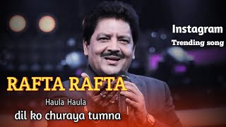 RAFTA RAFTA haula haula dil ko churaya tumna new trending song  Udit narayan [upl. by Akinimod]