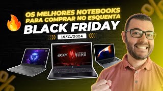 Qual notebook comprar no Esquenta Black Friday 🔥💻 Os melhores notebooks [upl. by Evad]