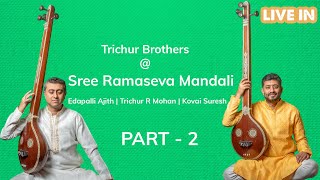 Trichur Brothers  Live in concert  Part 2  Sree Ramaseva Mandali  9th April 2024 [upl. by Pitts477]