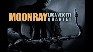 Luca Velotti quartet  Moonray CD [upl. by Ydissak565]