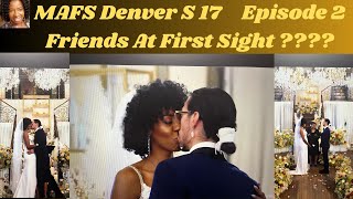 Married At First Sight Season 17 Episode 2❓Is It Friends At First Sight  🤷🏽‍♀️ [upl. by Kenyon]