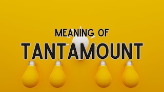 What is the meaning of Tantamount [upl. by Nogras]