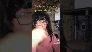 Balladyna gdyby powstała dzisiaj PART2 [upl. by Oirretna]