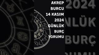 Akrep Burcu 14 Kasım 2024 Günlük Burç Yorumu burçyorumları burclario akrepburcu [upl. by Dickman]