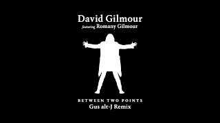 David Gilmour featuring Romany Gilmour  Between Two Points Gus altJ Remix [upl. by Atterrol]