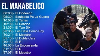 El Makabelico 2024 MIX Las Mejores Canciones  El Ondeado Equipado Pa La Guerra El Tartas El [upl. by Geddes256]